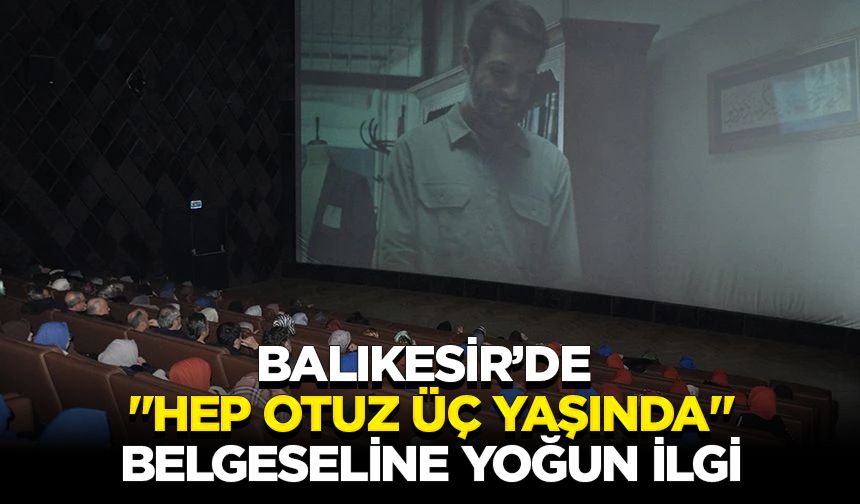 Balıkesir’de "Hep Otuz Üç Yaşında" belgeseline yoğun ilgi