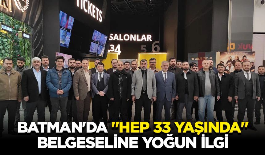 Batman'da "Hep 33 Yaşında" belgeseline yoğun ilgi