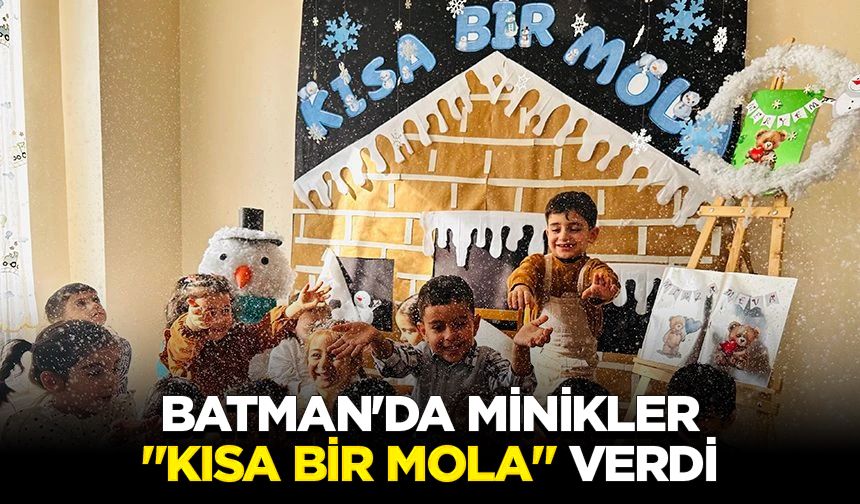 Batman'da minikler "Kısa Bir Mola" verdi