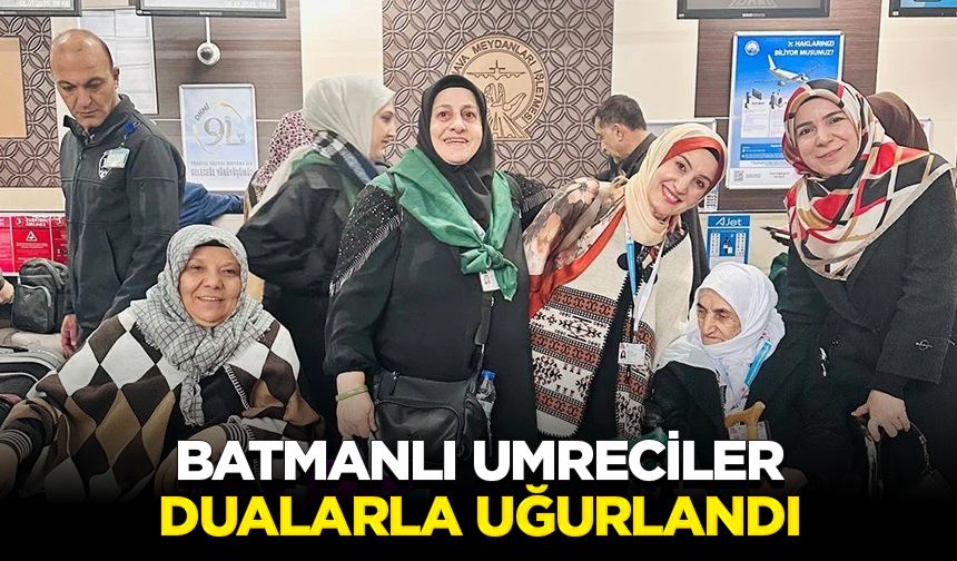 Batmanlı umreciler dualarla uğurlandı