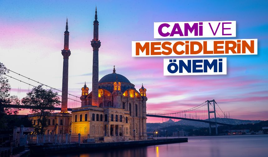 Cami ve Mescidlerin Önemi