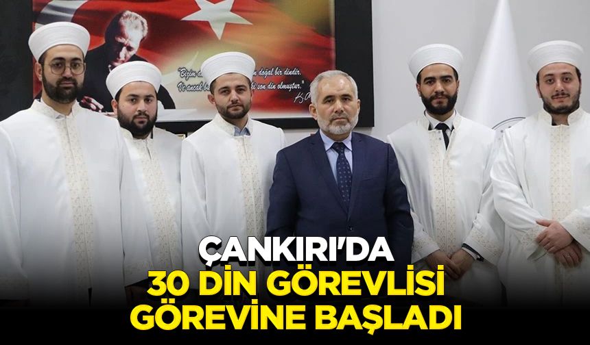 Çankırı'da 30 din görevlisi görevine başladı