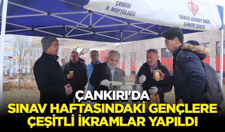 Çankırı'da sınav haftasındaki gençlere çeşitli ikramlar yapıldı