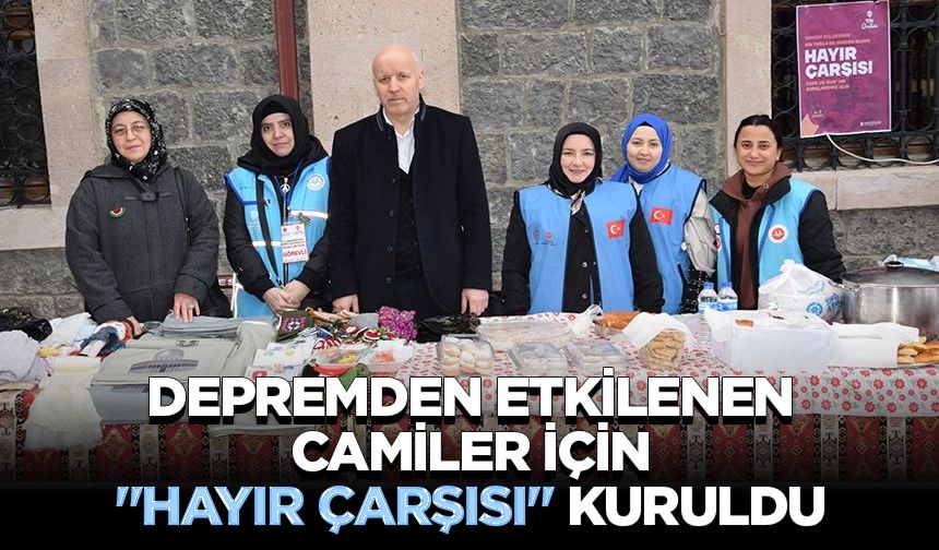 Depremden etkilenen camiler için "Hayır Çarşısı" kuruldu