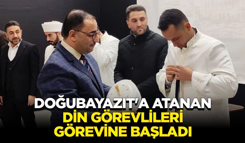 Doğubayazıt'a atanan din görevlileri görevine başladı