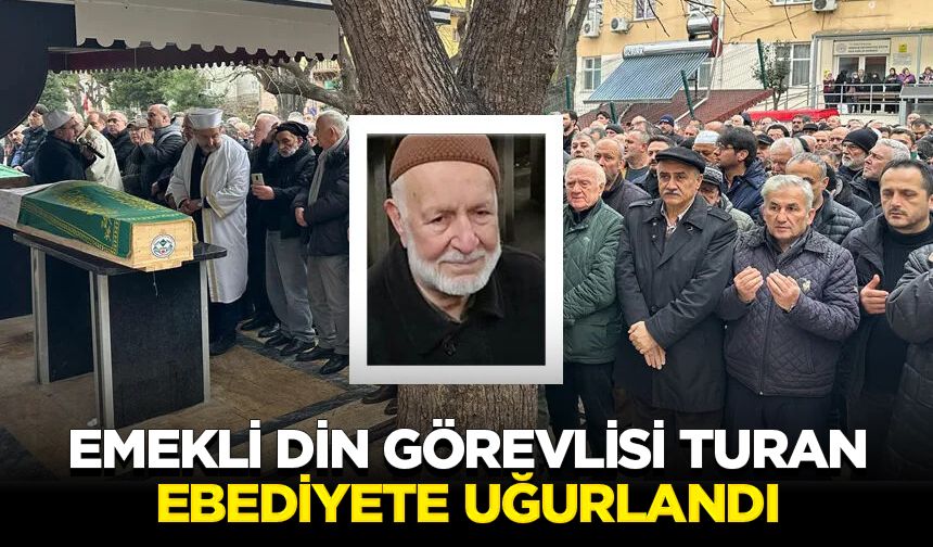 Emekli din görevlisi Turan ebediyete uğurlandı