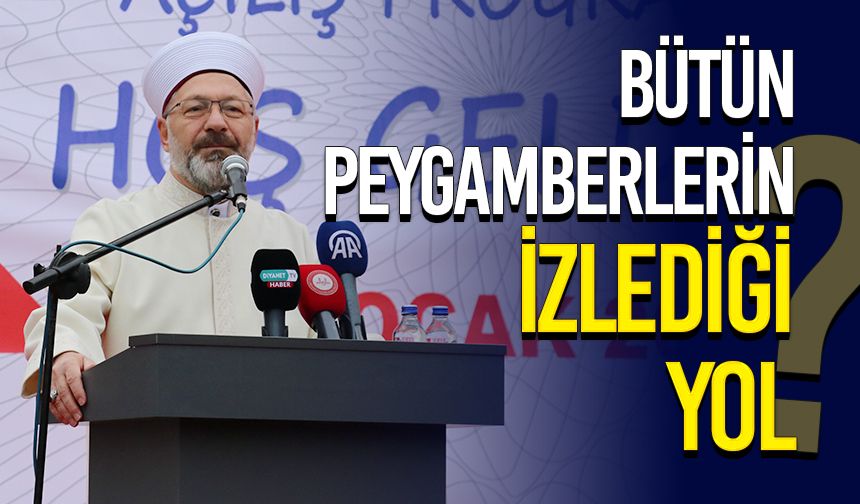 Erbaş: Bütün peygamberlerin izlediği yol