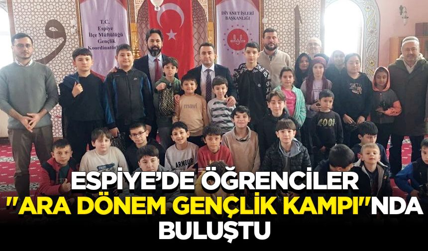 Espiye’de öğrenciler "Ara Dönem Gençlik Kampı"nda buluştu