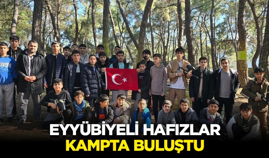 Eyyübiyeli hafızlar kampta buluştu