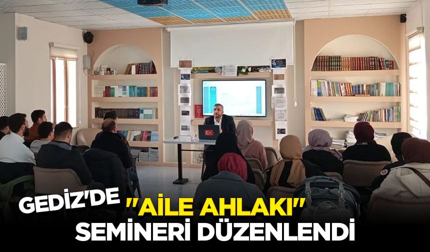 Gediz'de "Aile Ahlakı" semineri düzenlendi