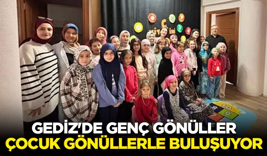 Gediz'de genç gönüller çocuk gönüllerle buluşuyor