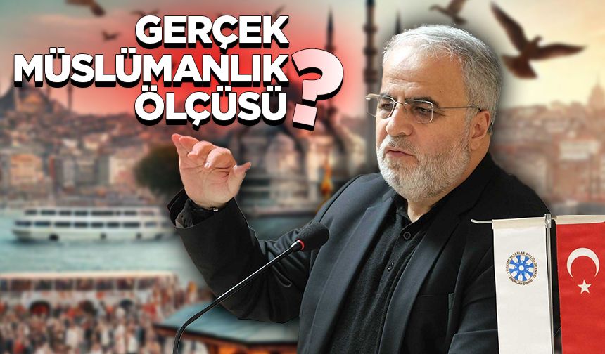 İşliyen: Gerçek Müslümanlık ölçüsü?