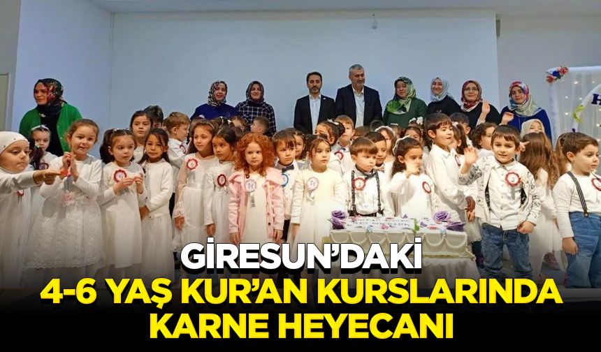 Giresun’daki 4-6 Yaş Kur’an kurslarında karne heyecanı