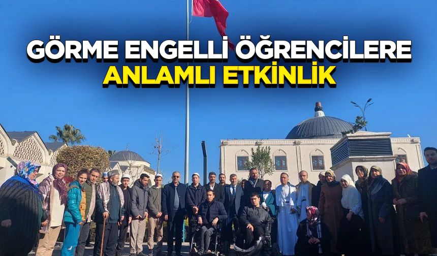 Görme Engelli Öğrencilere Anlamlı Etkinlik