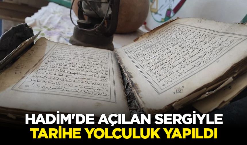 Hadim'de açılan sergiyle tarihe yolculuk yapıldı