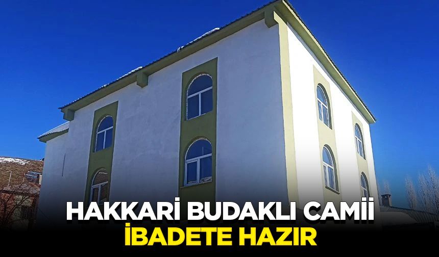 Hakkari Budaklı Camii ibadete hazır