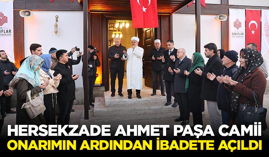 Hersekzade Ahmet Paşa Camii onarımın ardından ibadete açıldı