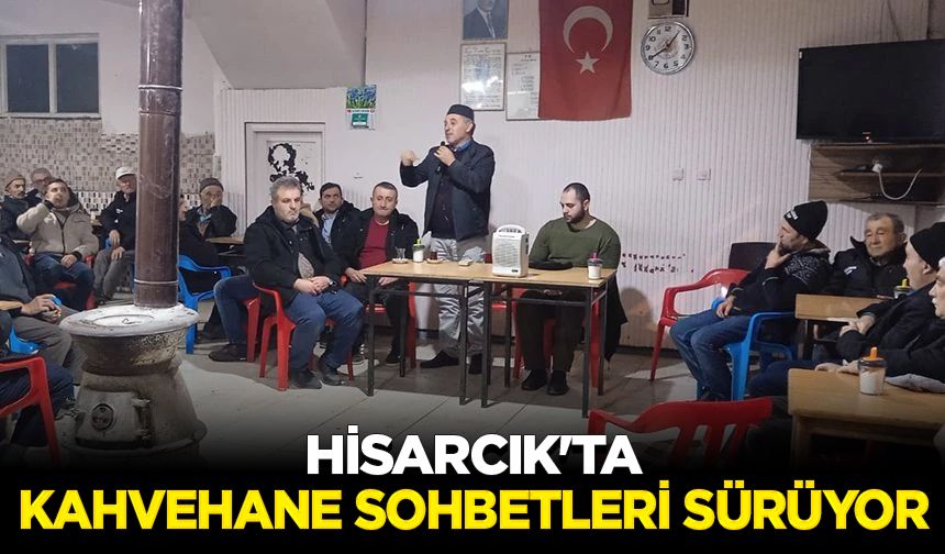 Hisarcık'ta kahvehane sohbetleri sürüyor