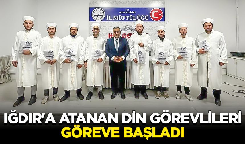 Iğdır'a atanan din görevlileri göreve başladı