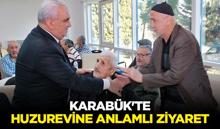 Karabük'te huzurevine anlamlı ziyaret