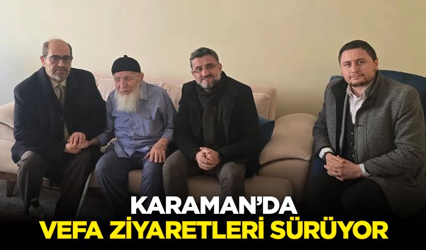 Karaman’da vefa ziyaretleri sürüyor