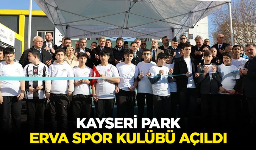 Kayseri Park ERVA Spor Kulübü açıldı