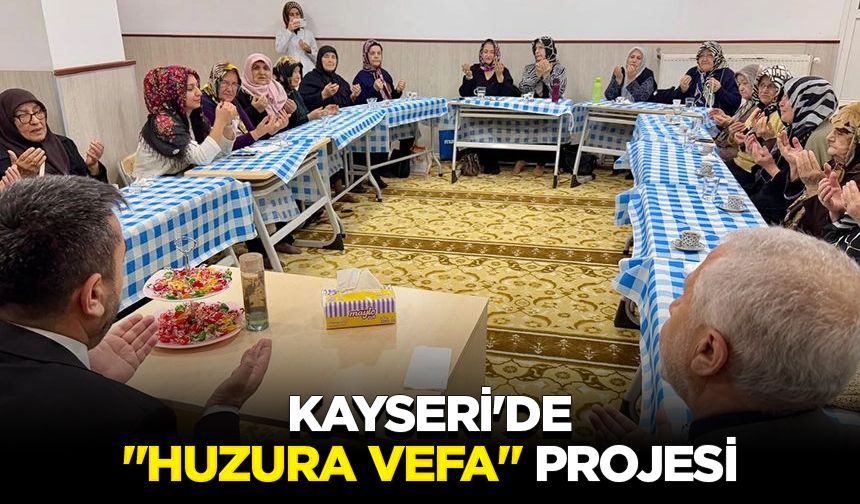 Kayseri'de "Huzura Vefa" projesi