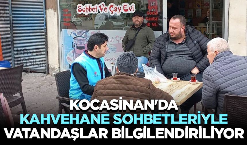 Kocasinan'da kahvehane sohbetleriyle vatandaşlar bilgilendiriliyor