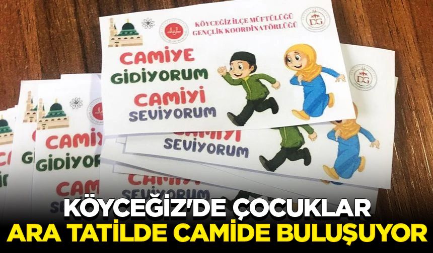 Köyceğiz'de çocuklar ara tatilde camide buluşuyor