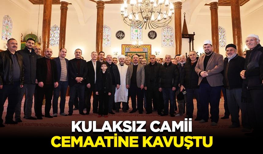 Kulaksız Camii cemaatine kavuştu