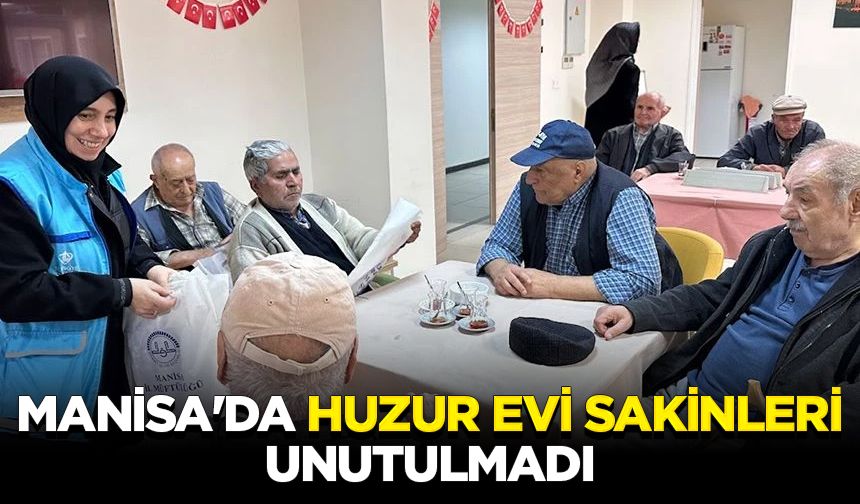 Manisa'da huzur evi sakinleri unutulmadı