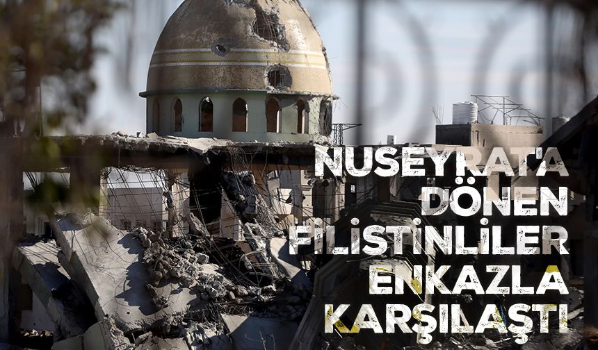 Nuseyrat'a dönen Filistinliler enkazla karşılaştı