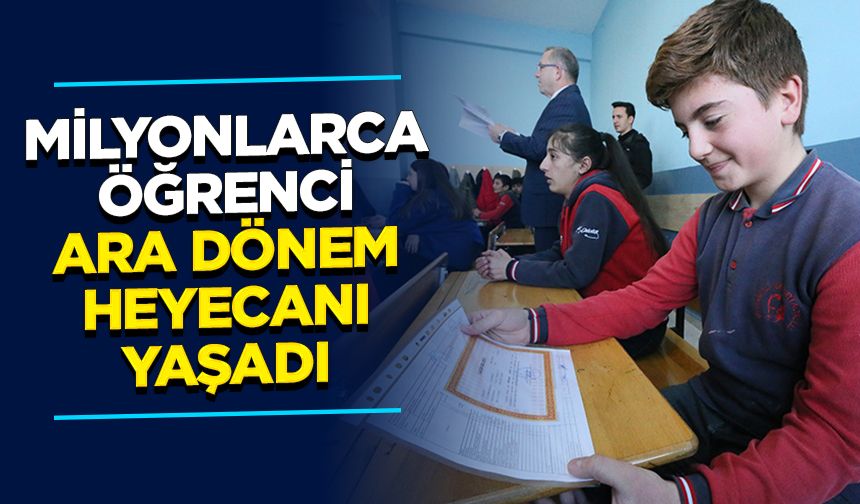 Milyonlarca öğrenci ara dönem heyecanı yaşadı