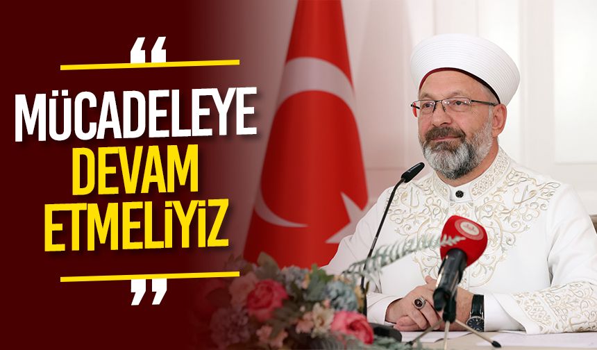 Başkan Erbaş: İşgalciler Filistin'den tamamen çekilinceye kadar ortak tavır ve kararlılıkla mücadeleye devam etmeliyiz