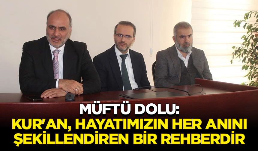 Müftü Dolu: Kur'an, hayatımızın her anını şekillendiren bir rehberdir