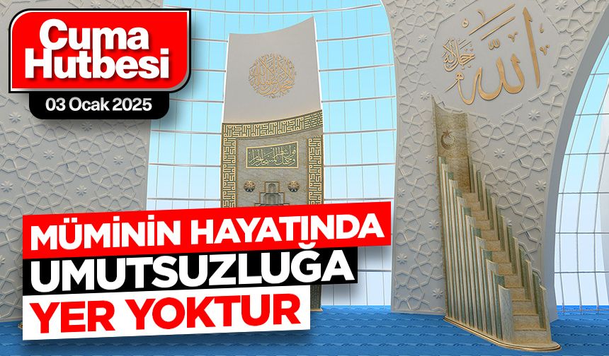 03 Ocak 2025 - Cuma Hutbesi