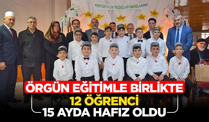 Örgün eğitimle birlikte 12 öğrenci 15 ayda hafız oldu