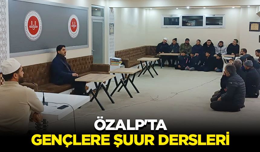 Özalp'ta, gençlere şuur dersleri