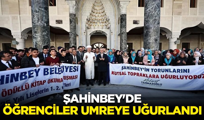 Şahinbey'de öğrenciler umreye uğurlandı