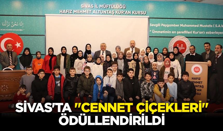 Sivas'ta "Cennet Çiçekleri" ödüllendirildi