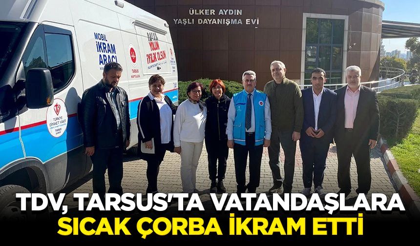 TDV, Tarsus'ta vatandaşlara sıcak çorba ikram etti