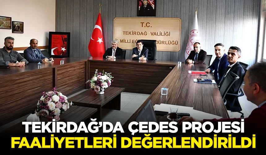 Tekirdağ’da ÇEDES projesi faaliyetleri değerlendirildi