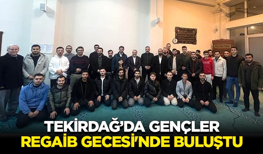 Tekirdağ’da gençler Regaib Gecesi'nde buluştu