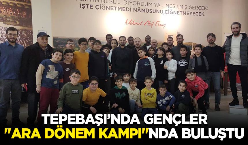 Tepebaşı’nda gençler "Ara Dönem Kampı"nda buluştu