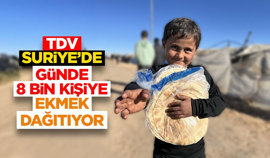 Türkiye Diyanet Vakfı, Suriye'de günlük 8 bin ihtiyaç sahibine ekmek dağıtıyor