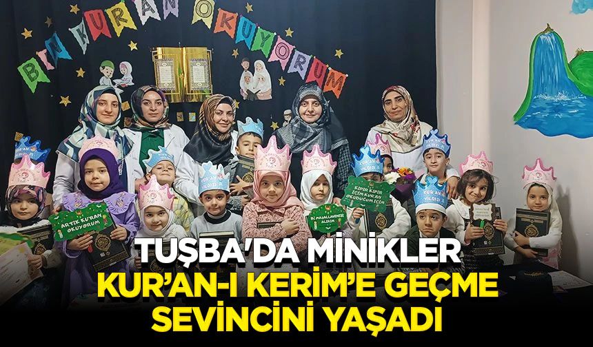 Tuşba'da minikler Kur’an-ı Kerim’e geçme sevincini yaşadı