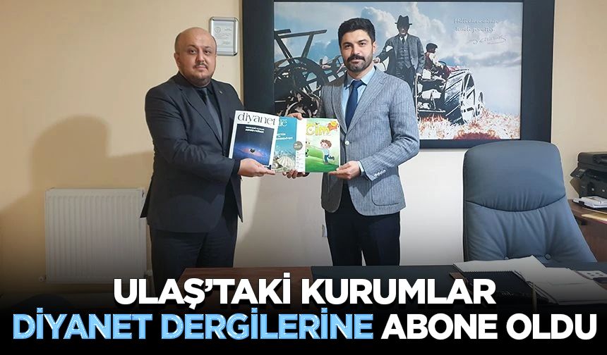 Ulaş’taki kurumlar Diyanet dergilerine abone oldu