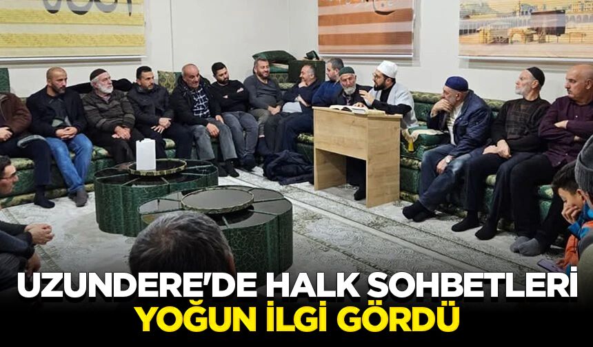 Uzundere'de halk sohbetleri yoğun ilgi gördü