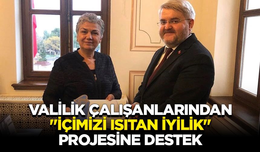 Valilik çalışanlarından "İçimizi Isıtan İyilik" projesine destek