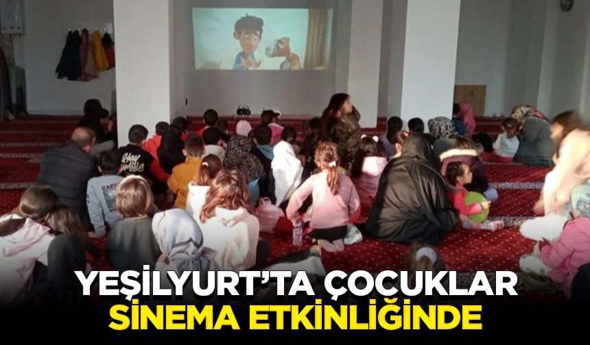 Yeşilyurt’ta çocuklar sinema etkinliğinde